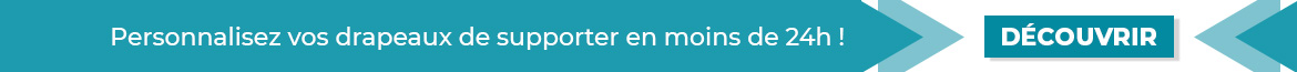 Personnalisez vos drapeaux de supporter en moins de 24h !